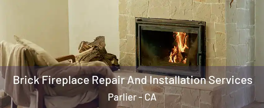  Brick Fireplace Repair And Installation Services Parlier - CA
