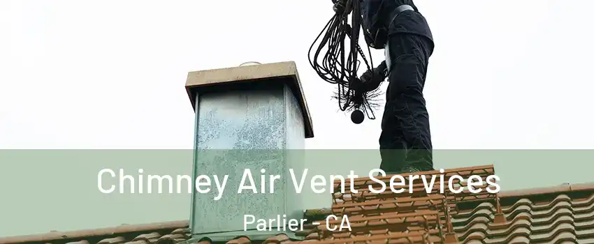  Chimney Air Vent Services Parlier - CA