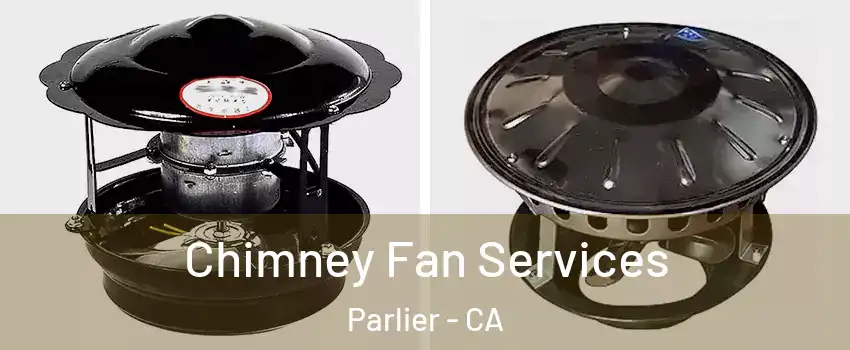  Chimney Fan Services Parlier - CA