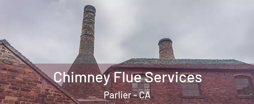  Chimney Flue Services Parlier - CA