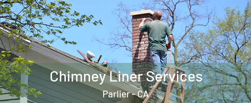  Chimney Liner Services Parlier - CA