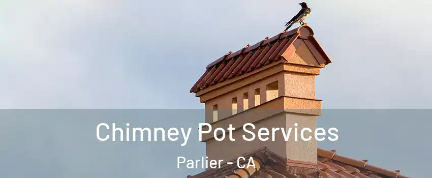 Chimney Pot Services Parlier - CA