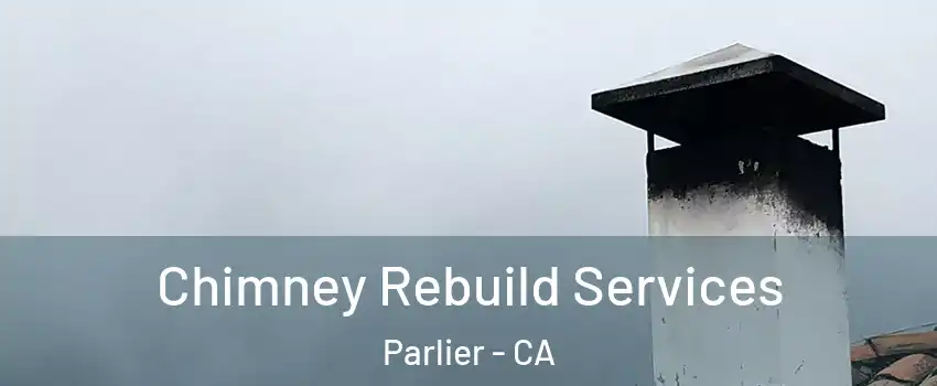  Chimney Rebuild Services Parlier - CA