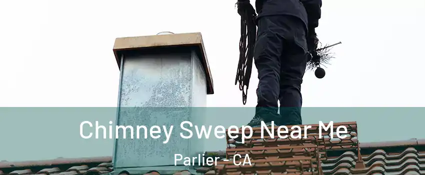  Chimney Sweep Near Me Parlier - CA