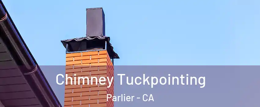  Chimney Tuckpointing Parlier - CA