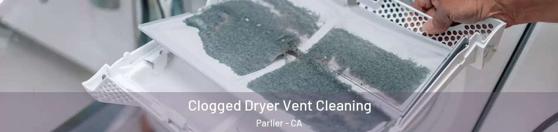  Clogged Dryer Vent Cleaning Parlier - CA