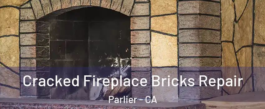  Cracked Fireplace Bricks Repair Parlier - CA