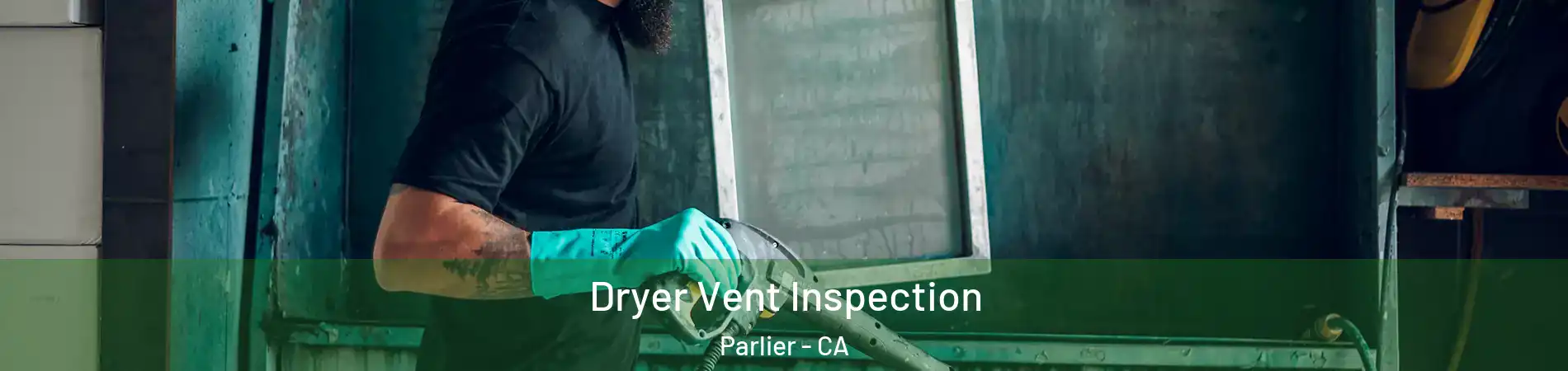  Dryer Vent Inspection Parlier - CA