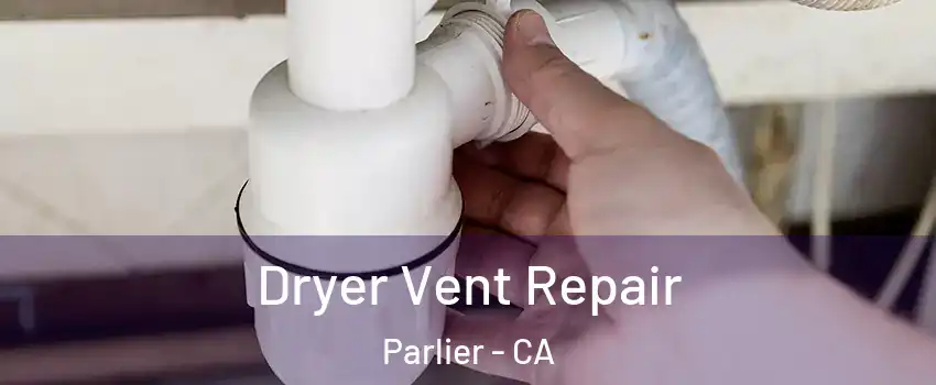  Dryer Vent Repair Parlier - CA