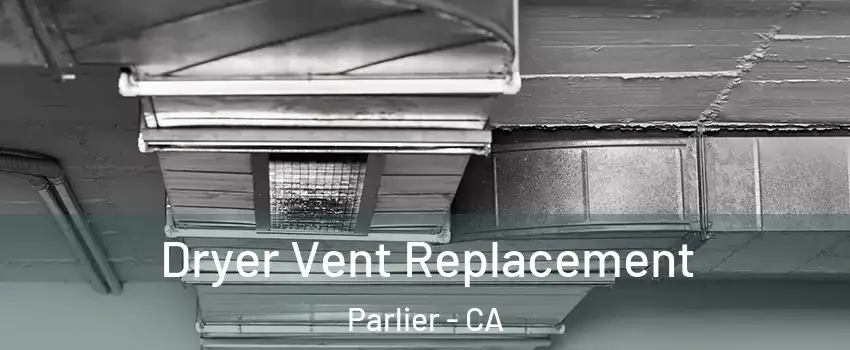  Dryer Vent Replacement Parlier - CA