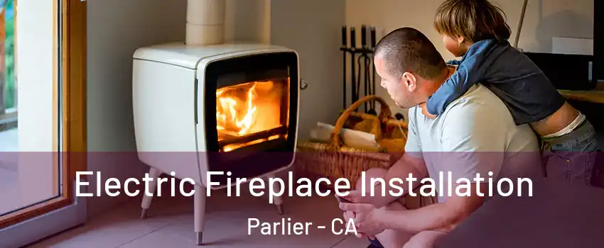  Electric Fireplace Installation Parlier - CA