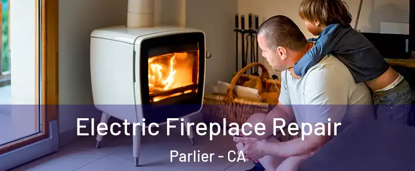  Electric Fireplace Repair Parlier - CA
