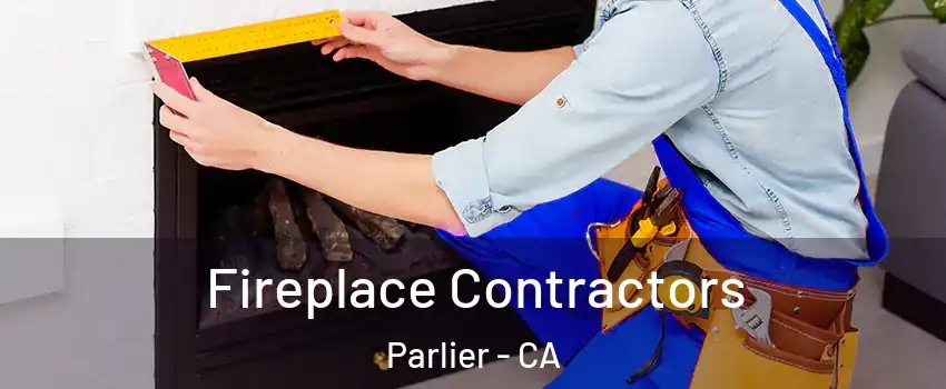  Fireplace Contractors Parlier - CA