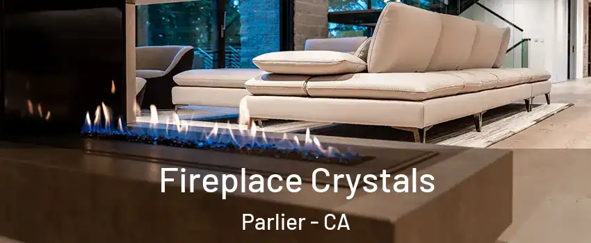  Fireplace Crystals Parlier - CA