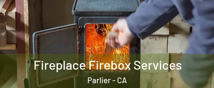  Fireplace Firebox Services Parlier - CA