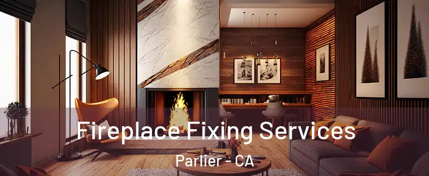  Fireplace Fixing Services Parlier - CA