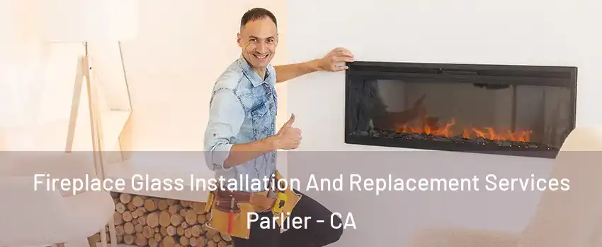  Fireplace Glass Installation And Replacement Services Parlier - CA