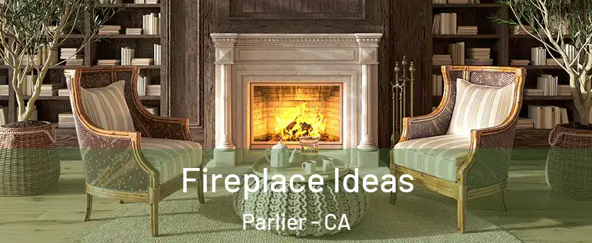  Fireplace Ideas Parlier - CA