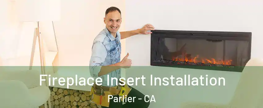  Fireplace Insert Installation Parlier - CA
