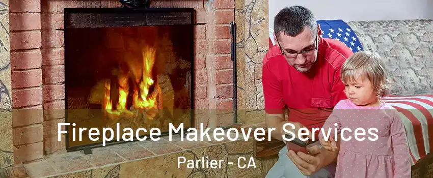  Fireplace Makeover Services Parlier - CA