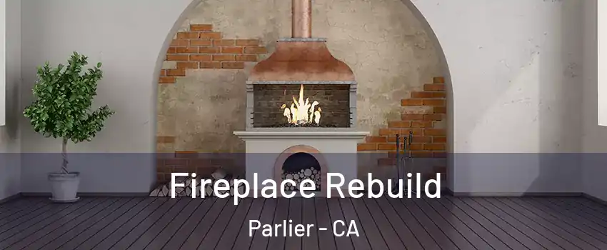  Fireplace Rebuild Parlier - CA