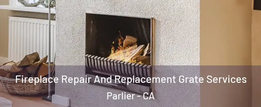  Fireplace Repair And Replacement Grate Services Parlier - CA
