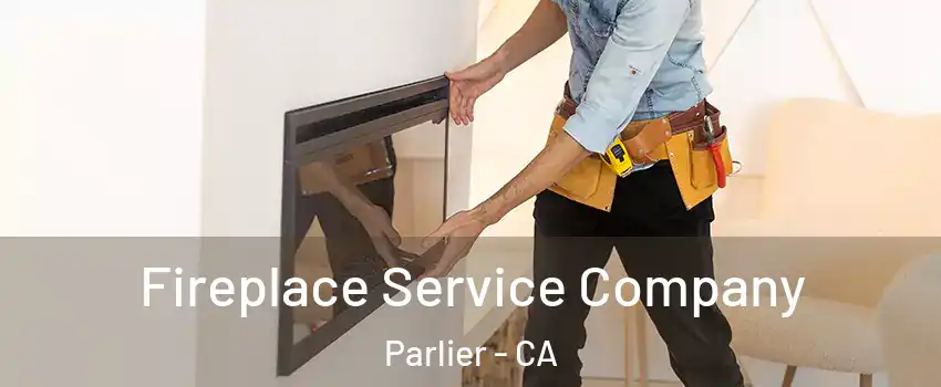  Fireplace Service Company Parlier - CA