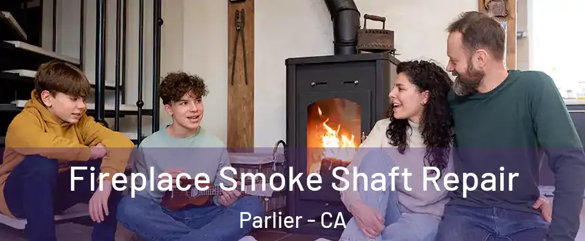 Fireplace Smoke Shaft Repair Parlier - CA