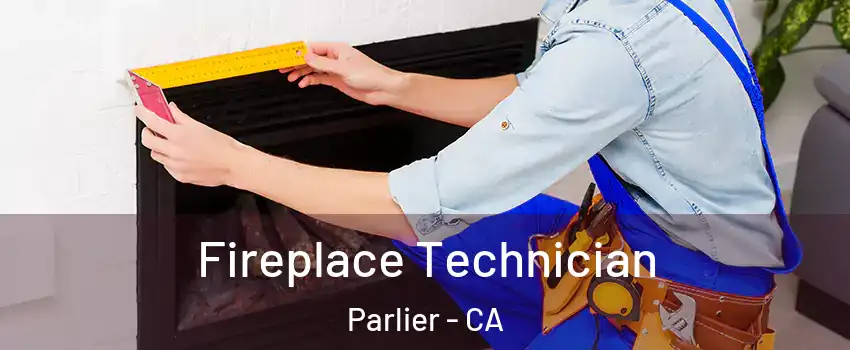  Fireplace Technician Parlier - CA