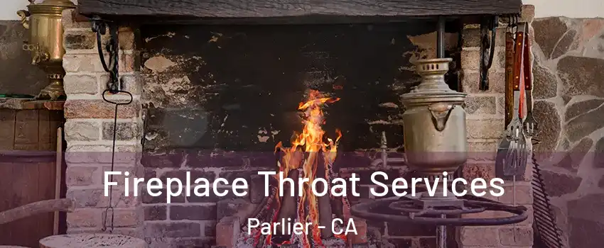  Fireplace Throat Services Parlier - CA