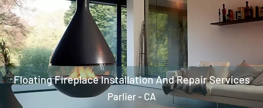  Floating Fireplace Installation And Repair Services Parlier - CA