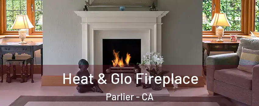  Heat & Glo Fireplace Parlier - CA