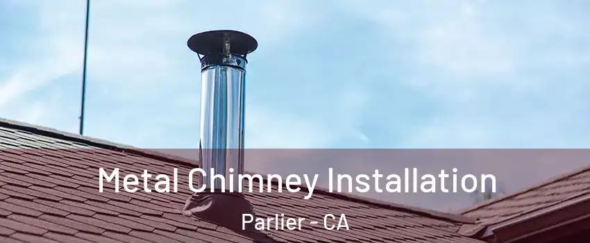  Metal Chimney Installation Parlier - CA