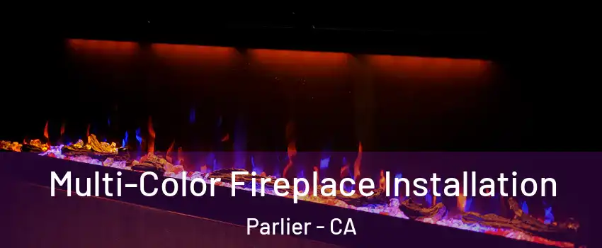  Multi-Color Fireplace Installation Parlier - CA