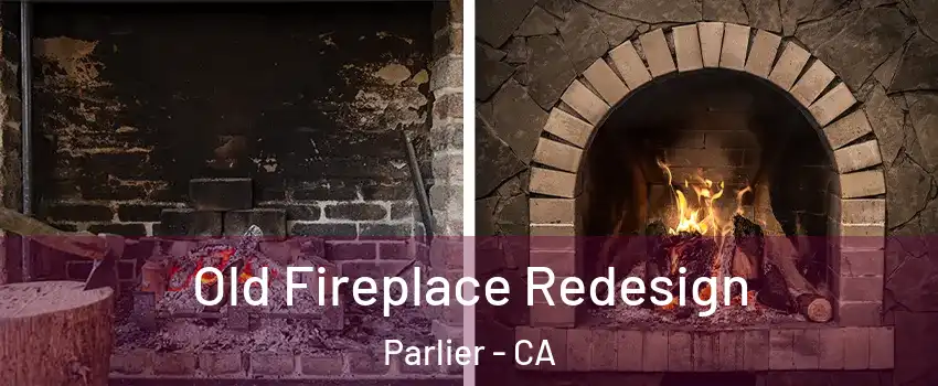  Old Fireplace Redesign Parlier - CA