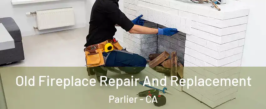  Old Fireplace Repair And Replacement Parlier - CA