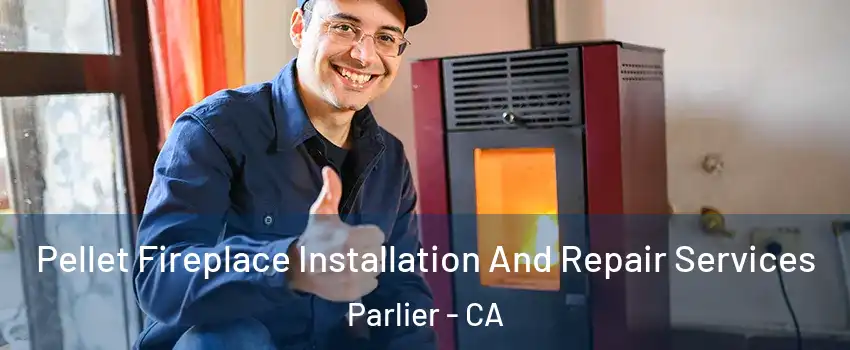  Pellet Fireplace Installation And Repair Services Parlier - CA