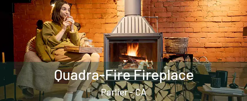  Quadra-Fire Fireplace Parlier - CA