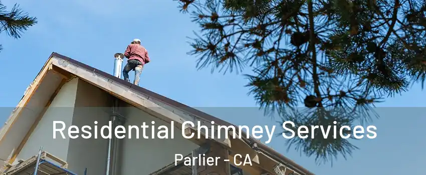  Residential Chimney Services Parlier - CA