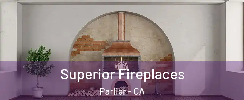  Superior Fireplaces Parlier - CA