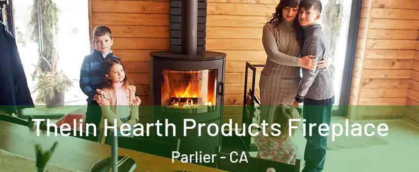  Thelin Hearth Products Fireplace Parlier - CA