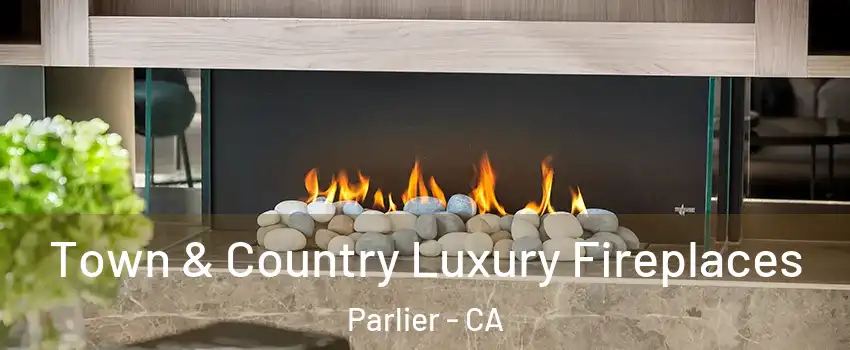  Town & Country Luxury Fireplaces Parlier - CA