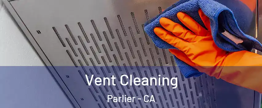  Vent Cleaning Parlier - CA