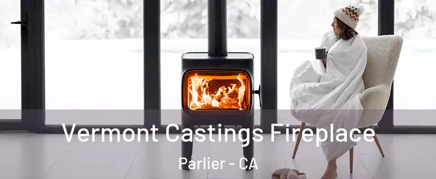  Vermont Castings Fireplace Parlier - CA