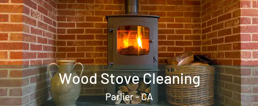  Wood Stove Cleaning Parlier - CA